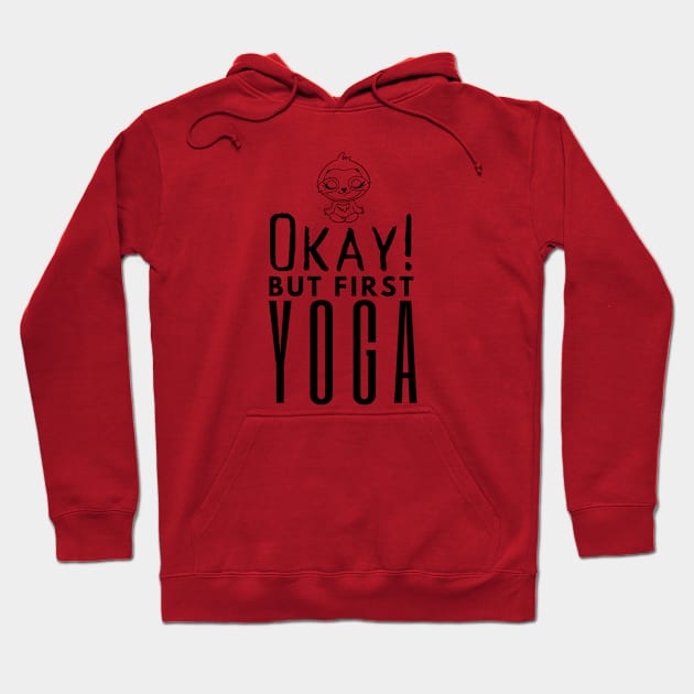 Okay But First Yoga Hoodie by HobbyAndArt